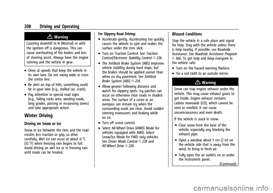 GMC ACADIA 2021  Owners Manual GMC Acadia/Acadia Denali Owner Manual (GMNA-Localizing-U.S./Canada/
Mexico-14608671) - 2021 - CRC - 10/26/20
208 Driving and Operating
{Warning
Coasting downhill in N (Neutral) or with
the ignition of