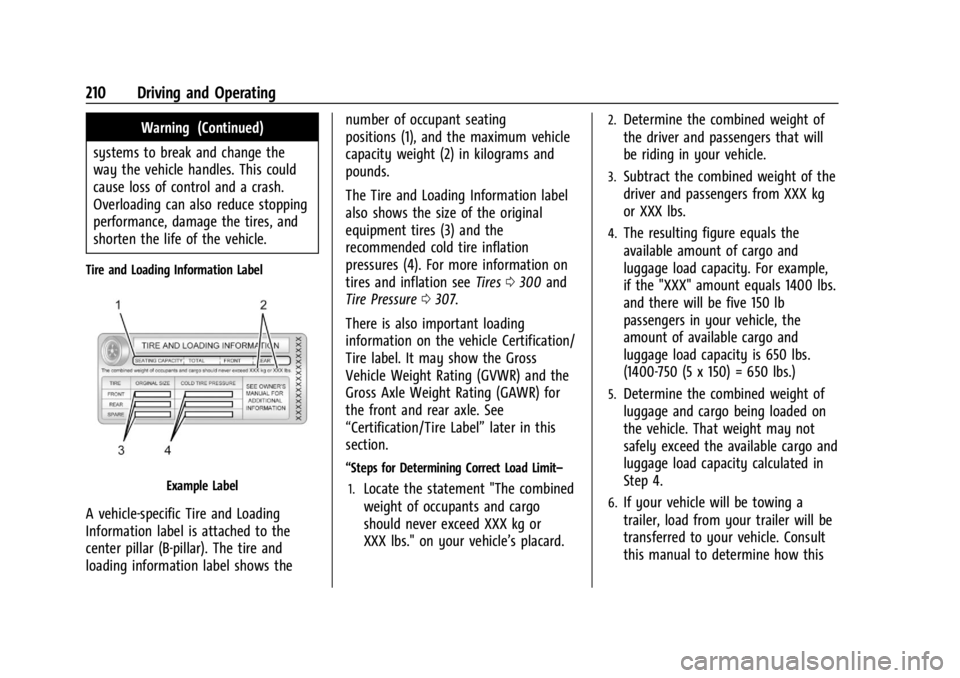 GMC ACADIA 2021  Owners Manual GMC Acadia/Acadia Denali Owner Manual (GMNA-Localizing-U.S./Canada/
Mexico-14608671) - 2021 - CRC - 10/26/20
210 Driving and Operating
Warning (Continued)
systems to break and change the
way the vehic