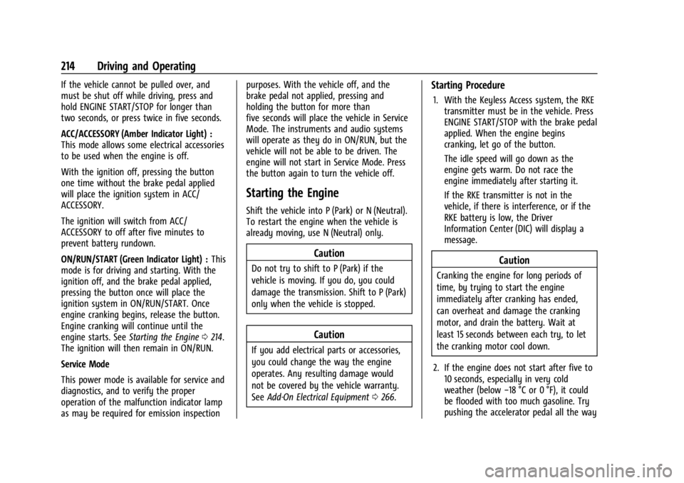 GMC ACADIA 2021 User Guide GMC Acadia/Acadia Denali Owner Manual (GMNA-Localizing-U.S./Canada/
Mexico-14608671) - 2021 - CRC - 10/26/20
214 Driving and Operating
If the vehicle cannot be pulled over, and
must be shut off while 