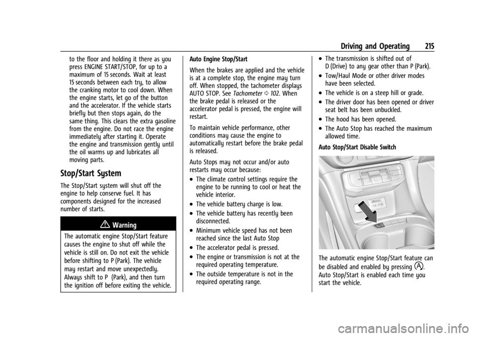 GMC ACADIA 2021 User Guide GMC Acadia/Acadia Denali Owner Manual (GMNA-Localizing-U.S./Canada/
Mexico-14608671) - 2021 - CRC - 10/26/20
Driving and Operating 215
to the floor and holding it there as you
press ENGINE START/STOP,