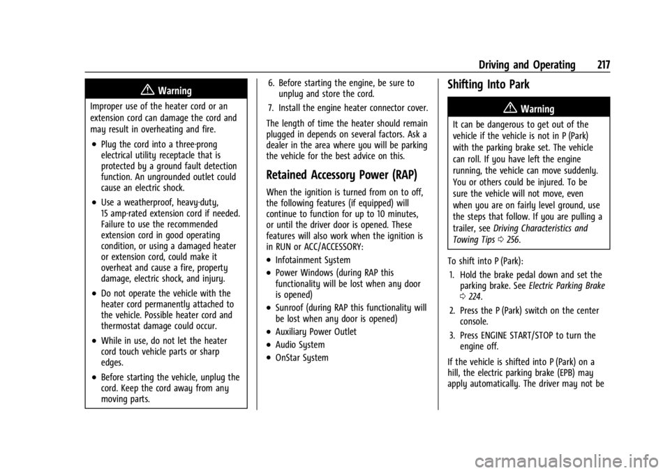 GMC ACADIA 2021  Owners Manual GMC Acadia/Acadia Denali Owner Manual (GMNA-Localizing-U.S./Canada/
Mexico-14608671) - 2021 - CRC - 10/26/20
Driving and Operating 217
{Warning
Improper use of the heater cord or an
extension cord can