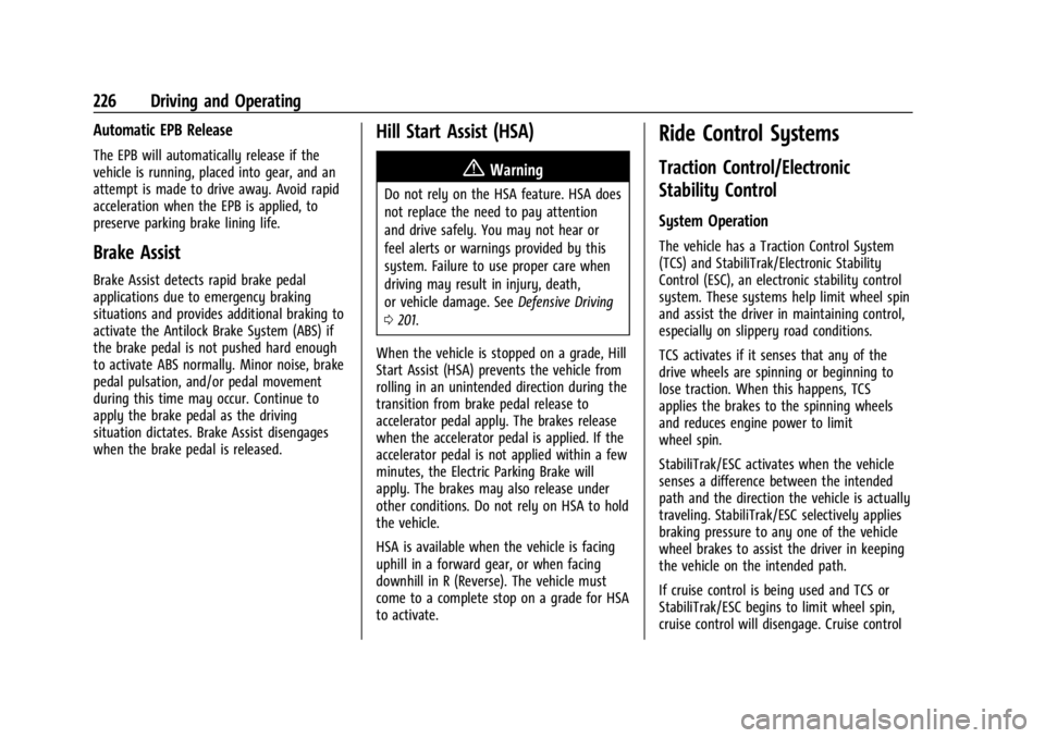 GMC ACADIA 2021 Owners Guide GMC Acadia/Acadia Denali Owner Manual (GMNA-Localizing-U.S./Canada/
Mexico-14608671) - 2021 - CRC - 10/26/20
226 Driving and Operating
Automatic EPB Release
The EPB will automatically release if the
v GMC ACADIA 2021 Owners Guide GMC Acadia/Acadia Denali Owner Manual (GMNA-Localizing-U.S./Canada/
Mexico-14608671) - 2021 - CRC - 10/26/20
226 Driving and Operating
Automatic EPB Release
The EPB will automatically release if the
v