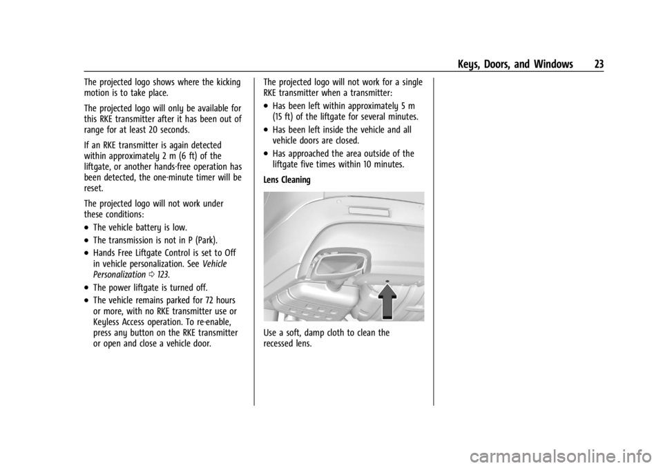 GMC ACADIA 2021 Owners Guide GMC Acadia/Acadia Denali Owner Manual (GMNA-Localizing-U.S./Canada/
Mexico-14608671) - 2021 - CRC - 10/26/20
Keys, Doors, and Windows 23
The projected logo shows where the kicking
motion is to take pl GMC ACADIA 2021 Owners Guide GMC Acadia/Acadia Denali Owner Manual (GMNA-Localizing-U.S./Canada/
Mexico-14608671) - 2021 - CRC - 10/26/20
Keys, Doors, and Windows 23
The projected logo shows where the kicking
motion is to take pl