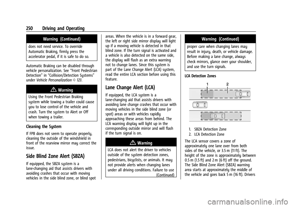 GMC ACADIA 2021  Owners Manual GMC Acadia/Acadia Denali Owner Manual (GMNA-Localizing-U.S./Canada/
Mexico-14608671) - 2021 - CRC - 10/26/20
250 Driving and Operating
Warning (Continued)
does not need service. To override
Automatic 