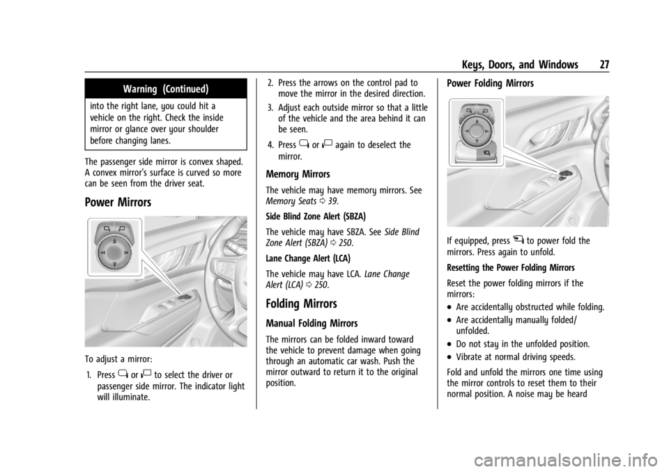 GMC ACADIA 2021 Owners Guide GMC Acadia/Acadia Denali Owner Manual (GMNA-Localizing-U.S./Canada/
Mexico-14608671) - 2021 - CRC - 10/26/20
Keys, Doors, and Windows 27
Warning (Continued)
into the right lane, you could hit a
vehicl GMC ACADIA 2021 Owners Guide GMC Acadia/Acadia Denali Owner Manual (GMNA-Localizing-U.S./Canada/
Mexico-14608671) - 2021 - CRC - 10/26/20
Keys, Doors, and Windows 27
Warning (Continued)
into the right lane, you could hit a
vehicl
