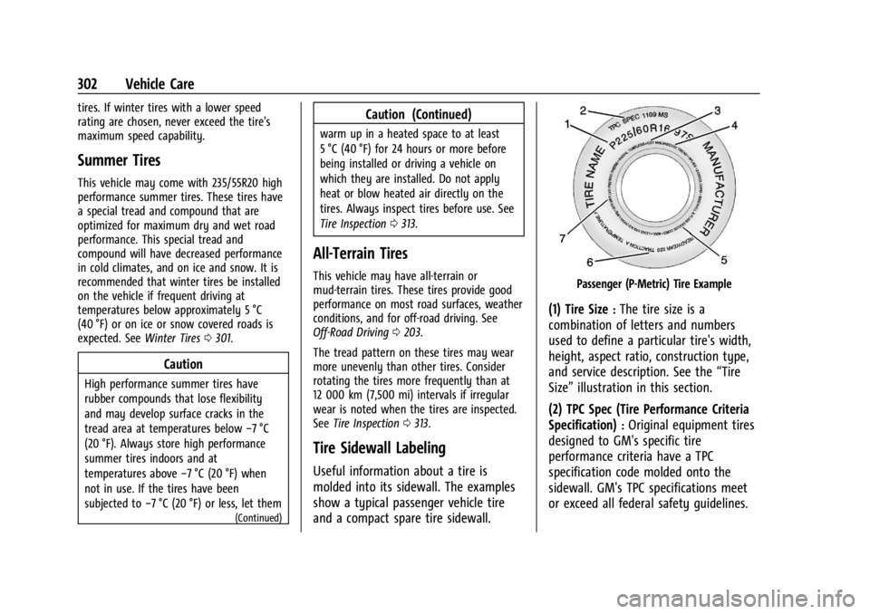 GMC ACADIA 2021 Owners Manual GMC Acadia/Acadia Denali Owner Manual (GMNA-Localizing-U.S./Canada/
Mexico-14608671) - 2021 - CRC - 10/26/20
302 Vehicle Care
tires. If winter tires with a lower speed
rating are chosen, never exceed GMC ACADIA 2021 Owners Manual GMC Acadia/Acadia Denali Owner Manual (GMNA-Localizing-U.S./Canada/
Mexico-14608671) - 2021 - CRC - 10/26/20
302 Vehicle Care
tires. If winter tires with a lower speed
rating are chosen, never exceed