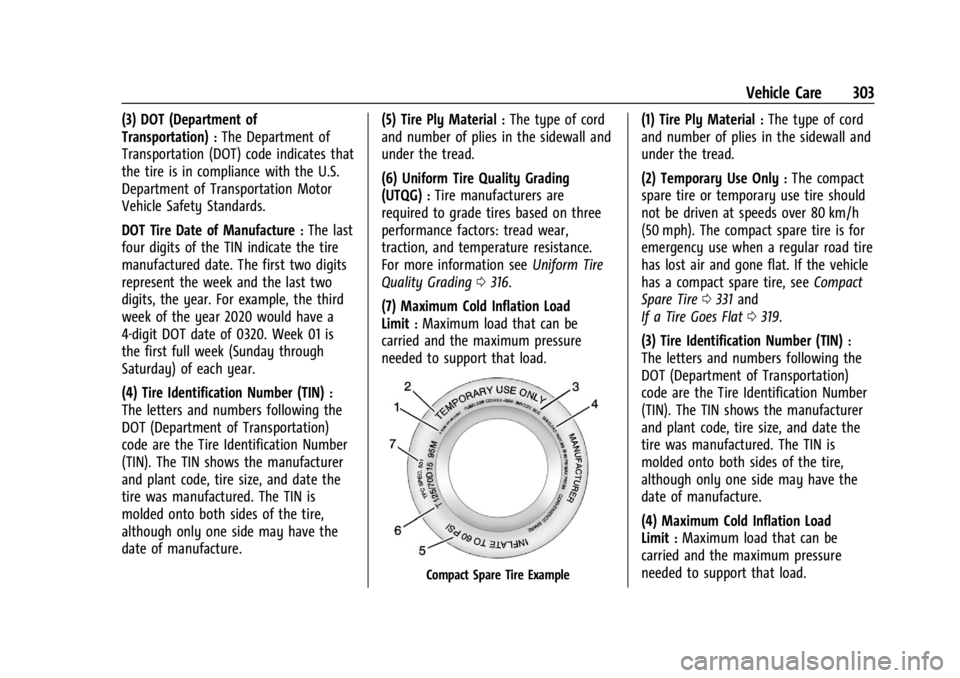 GMC ACADIA 2021  Owners Manual GMC Acadia/Acadia Denali Owner Manual (GMNA-Localizing-U.S./Canada/
Mexico-14608671) - 2021 - CRC - 10/26/20
Vehicle Care 303
(3) DOT (Department of
Transportation)
:The Department of
Transportation (