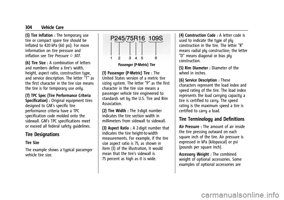 GMC ACADIA 2021  Owners Manual GMC Acadia/Acadia Denali Owner Manual (GMNA-Localizing-U.S./Canada/
Mexico-14608671) - 2021 - CRC - 10/26/20
304 Vehicle Care
(5) Tire Inflation:The temporary use
tire or compact spare tire should be
