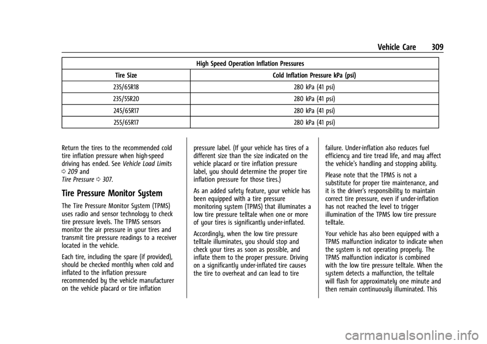 GMC ACADIA 2021  Owners Manual GMC Acadia/Acadia Denali Owner Manual (GMNA-Localizing-U.S./Canada/
Mexico-14608671) - 2021 - CRC - 10/26/20
Vehicle Care 309
High Speed Operation Inflation Pressures
Tire Size Cold Inflation Pressure