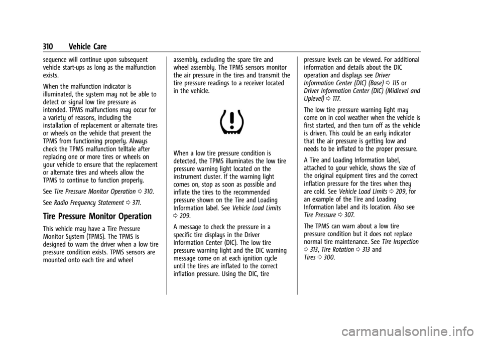 GMC ACADIA 2021 Owners Manual GMC Acadia/Acadia Denali Owner Manual (GMNA-Localizing-U.S./Canada/
Mexico-14608671) - 2021 - CRC - 10/26/20
310 Vehicle Care
sequence will continue upon subsequent
vehicle start-ups as long as the ma GMC ACADIA 2021 Owners Manual GMC Acadia/Acadia Denali Owner Manual (GMNA-Localizing-U.S./Canada/
Mexico-14608671) - 2021 - CRC - 10/26/20
310 Vehicle Care
sequence will continue upon subsequent
vehicle start-ups as long as the ma