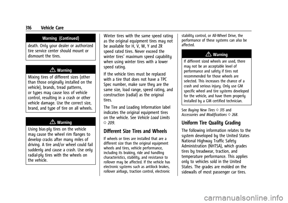 GMC ACADIA 2021  Owners Manual GMC Acadia/Acadia Denali Owner Manual (GMNA-Localizing-U.S./Canada/
Mexico-14608671) - 2021 - CRC - 10/26/20
316 Vehicle Care
Warning (Continued)
death. Only your dealer or authorized
tire service cen