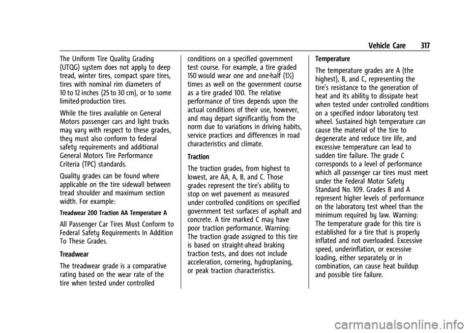 GMC ACADIA 2021  Owners Manual GMC Acadia/Acadia Denali Owner Manual (GMNA-Localizing-U.S./Canada/
Mexico-14608671) - 2021 - CRC - 10/26/20
Vehicle Care 317
The Uniform Tire Quality Grading
(UTQG) system does not apply to deep
trea
