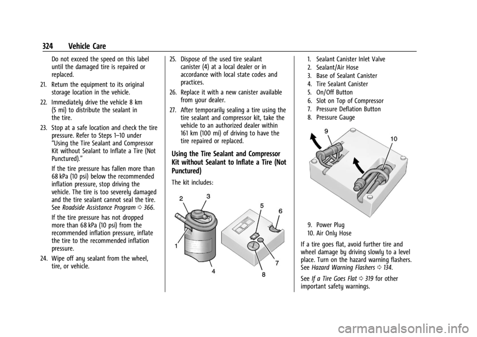 GMC ACADIA 2021  Owners Manual GMC Acadia/Acadia Denali Owner Manual (GMNA-Localizing-U.S./Canada/
Mexico-14608671) - 2021 - CRC - 10/26/20
324 Vehicle Care
Do not exceed the speed on this label
until the damaged tire is repaired o