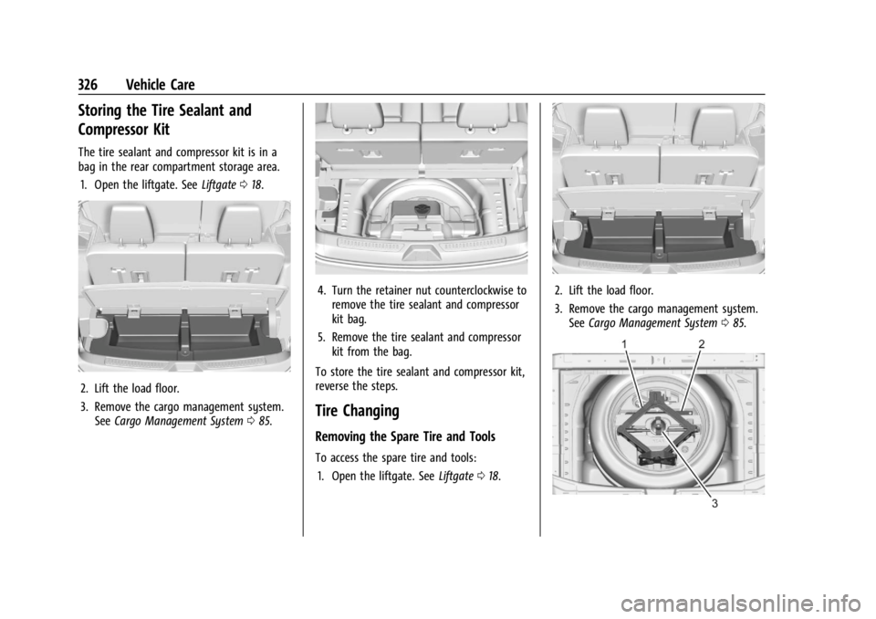 GMC ACADIA 2021  Owners Manual GMC Acadia/Acadia Denali Owner Manual (GMNA-Localizing-U.S./Canada/
Mexico-14608671) - 2021 - CRC - 10/26/20
326 Vehicle Care
Storing the Tire Sealant and
Compressor Kit
The tire sealant and compresso