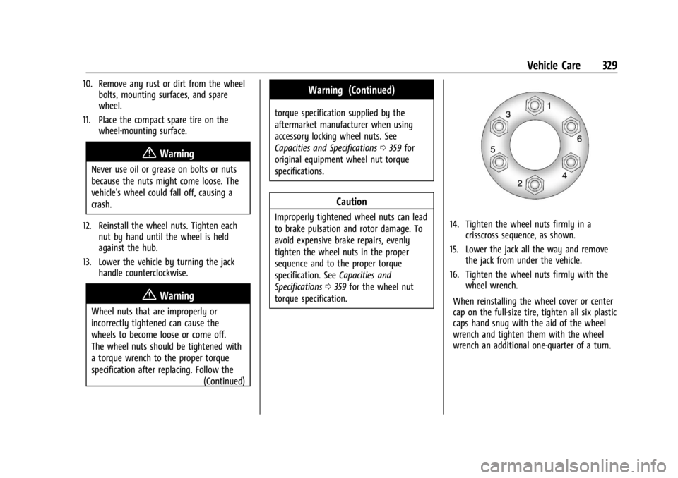 GMC ACADIA 2021  Owners Manual GMC Acadia/Acadia Denali Owner Manual (GMNA-Localizing-U.S./Canada/
Mexico-14608671) - 2021 - CRC - 10/26/20
Vehicle Care 329
10. Remove any rust or dirt from the wheelbolts, mounting surfaces, and sp