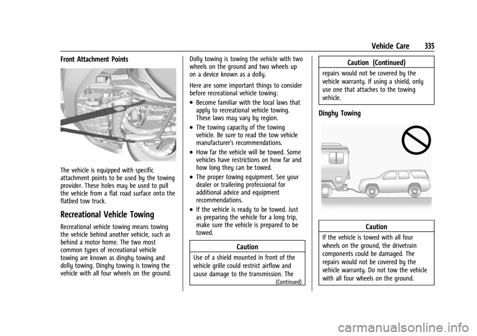 GMC ACADIA 2021  Owners Manual GMC Acadia/Acadia Denali Owner Manual (GMNA-Localizing-U.S./Canada/
Mexico-14608671) - 2021 - CRC - 10/26/20
Vehicle Care 335
Front Attachment Points
The vehicle is equipped with specific
attachment p