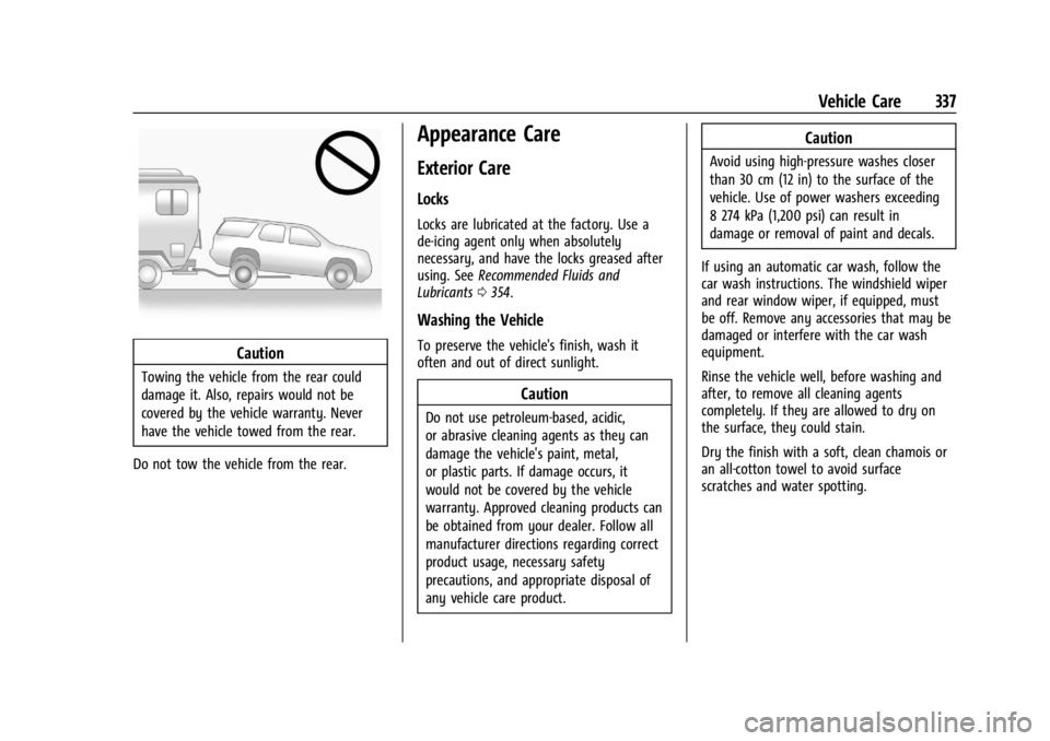 GMC ACADIA 2021  Owners Manual GMC Acadia/Acadia Denali Owner Manual (GMNA-Localizing-U.S./Canada/
Mexico-14608671) - 2021 - CRC - 10/26/20
Vehicle Care 337
Caution
Towing the vehicle from the rear could
damage it. Also, repairs wo