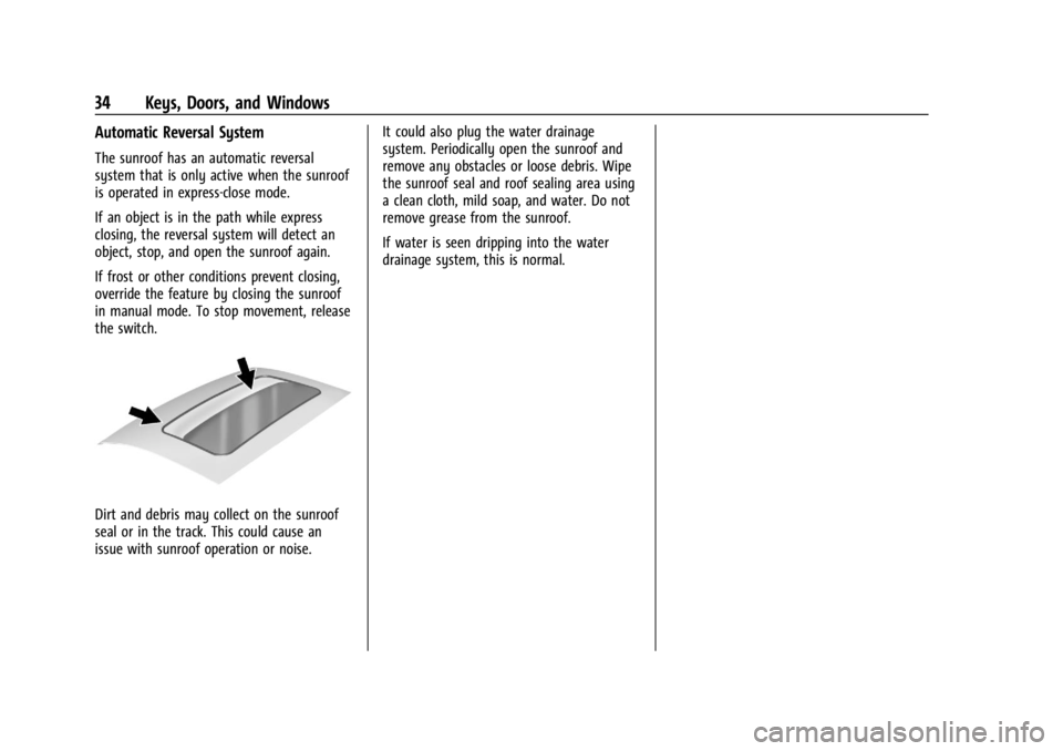 GMC ACADIA 2021 Owners Guide GMC Acadia/Acadia Denali Owner Manual (GMNA-Localizing-U.S./Canada/
Mexico-14608671) - 2021 - CRC - 10/26/20
34 Keys, Doors, and Windows
Automatic Reversal System
The sunroof has an automatic reversal GMC ACADIA 2021 Owners Guide GMC Acadia/Acadia Denali Owner Manual (GMNA-Localizing-U.S./Canada/
Mexico-14608671) - 2021 - CRC - 10/26/20
34 Keys, Doors, and Windows
Automatic Reversal System
The sunroof has an automatic reversal