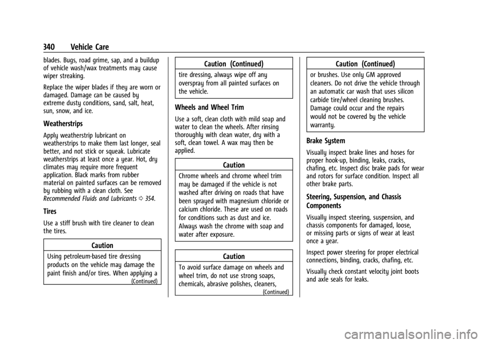 GMC ACADIA 2021  Owners Manual GMC Acadia/Acadia Denali Owner Manual (GMNA-Localizing-U.S./Canada/
Mexico-14608671) - 2021 - CRC - 10/26/20
340 Vehicle Care
blades. Bugs, road grime, sap, and a buildup
of vehicle wash/wax treatment