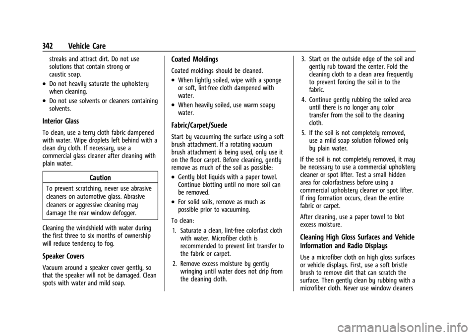 GMC ACADIA 2021  Owners Manual GMC Acadia/Acadia Denali Owner Manual (GMNA-Localizing-U.S./Canada/
Mexico-14608671) - 2021 - CRC - 10/26/20
342 Vehicle Care
streaks and attract dirt. Do not use
solutions that contain strong or
caus