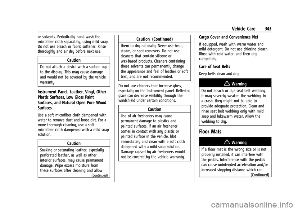 GMC ACADIA 2021 Owners Guide GMC Acadia/Acadia Denali Owner Manual (GMNA-Localizing-U.S./Canada/
Mexico-14608671) - 2021 - CRC - 10/26/20
Vehicle Care 343
or solvents. Periodically hand wash the
microfiber cloth separately, using GMC ACADIA 2021 Owners Guide GMC Acadia/Acadia Denali Owner Manual (GMNA-Localizing-U.S./Canada/
Mexico-14608671) - 2021 - CRC - 10/26/20
Vehicle Care 343
or solvents. Periodically hand wash the
microfiber cloth separately, using