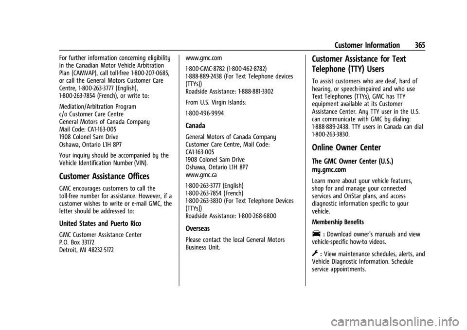 GMC ACADIA 2021  Owners Manual GMC Acadia/Acadia Denali Owner Manual (GMNA-Localizing-U.S./Canada/
Mexico-14608671) - 2021 - CRC - 10/26/20
Customer Information 365
For further information concerning eligibility
in the Canadian Mot