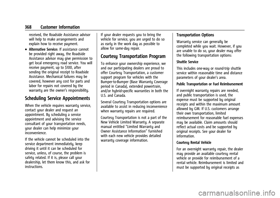 GMC ACADIA 2021 Service Manual GMC Acadia/Acadia Denali Owner Manual (GMNA-Localizing-U.S./Canada/
Mexico-14608671) - 2021 - CRC - 10/26/20
368 Customer Information
received, the Roadside Assistance advisor
will help to make arrang GMC ACADIA 2021 Service Manual GMC Acadia/Acadia Denali Owner Manual (GMNA-Localizing-U.S./Canada/
Mexico-14608671) - 2021 - CRC - 10/26/20
368 Customer Information
received, the Roadside Assistance advisor
will help to make arrang