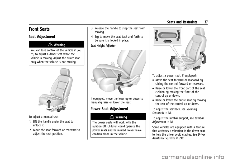 GMC ACADIA 2021 Owners Guide GMC Acadia/Acadia Denali Owner Manual (GMNA-Localizing-U.S./Canada/
Mexico-14608671) - 2021 - CRC - 10/26/20
Seats and Restraints 37
Front Seats
Seat Adjustment
{Warning
You can lose control of the ve GMC ACADIA 2021 Owners Guide GMC Acadia/Acadia Denali Owner Manual (GMNA-Localizing-U.S./Canada/
Mexico-14608671) - 2021 - CRC - 10/26/20
Seats and Restraints 37
Front Seats
Seat Adjustment
{Warning
You can lose control of the ve