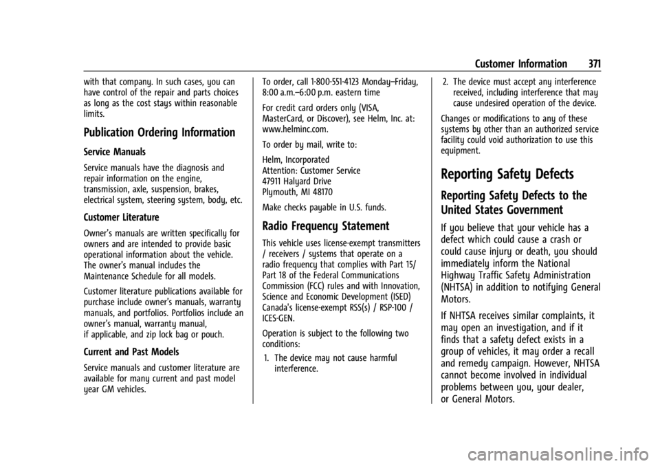 GMC ACADIA 2021 Owners Manual GMC Acadia/Acadia Denali Owner Manual (GMNA-Localizing-U.S./Canada/
Mexico-14608671) - 2021 - CRC - 10/26/20
Customer Information 371
with that company. In such cases, you can
have control of the repa GMC ACADIA 2021 Owners Manual GMC Acadia/Acadia Denali Owner Manual (GMNA-Localizing-U.S./Canada/
Mexico-14608671) - 2021 - CRC - 10/26/20
Customer Information 371
with that company. In such cases, you can
have control of the repa