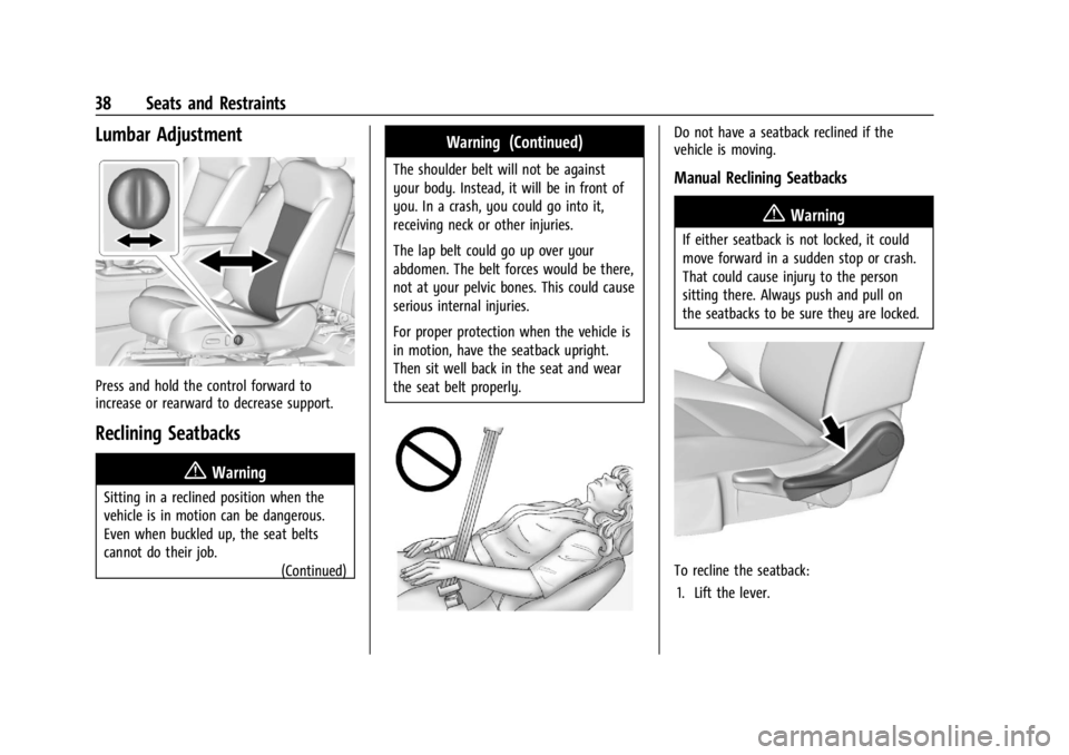 GMC ACADIA 2021 Owners Guide GMC Acadia/Acadia Denali Owner Manual (GMNA-Localizing-U.S./Canada/
Mexico-14608671) - 2021 - CRC - 10/26/20
38 Seats and Restraints
Lumbar Adjustment
Press and hold the control forward to
increase or GMC ACADIA 2021 Owners Guide GMC Acadia/Acadia Denali Owner Manual (GMNA-Localizing-U.S./Canada/
Mexico-14608671) - 2021 - CRC - 10/26/20
38 Seats and Restraints
Lumbar Adjustment
Press and hold the control forward to
increase or