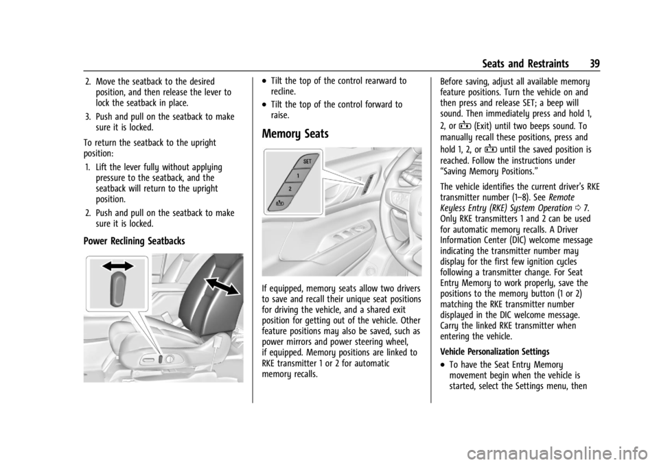 GMC ACADIA 2021  Owners Manual GMC Acadia/Acadia Denali Owner Manual (GMNA-Localizing-U.S./Canada/
Mexico-14608671) - 2021 - CRC - 10/26/20
Seats and Restraints 39
2. Move the seatback to the desiredposition, and then release the l