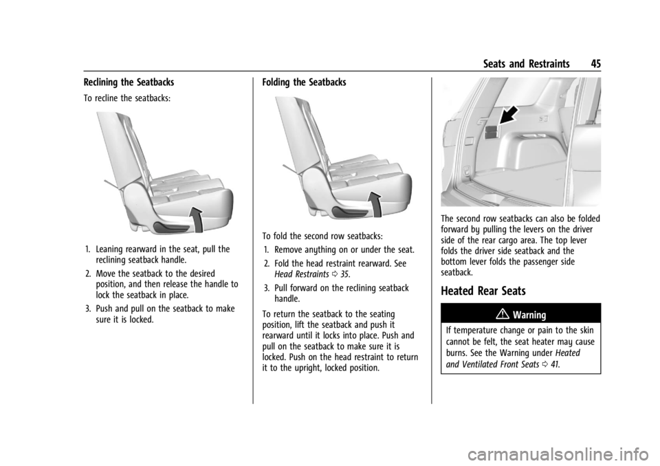 GMC ACADIA 2021  Owners Manual GMC Acadia/Acadia Denali Owner Manual (GMNA-Localizing-U.S./Canada/
Mexico-14608671) - 2021 - CRC - 10/26/20
Seats and Restraints 45
Reclining the Seatbacks
To recline the seatbacks:
1. Leaning rearwa
