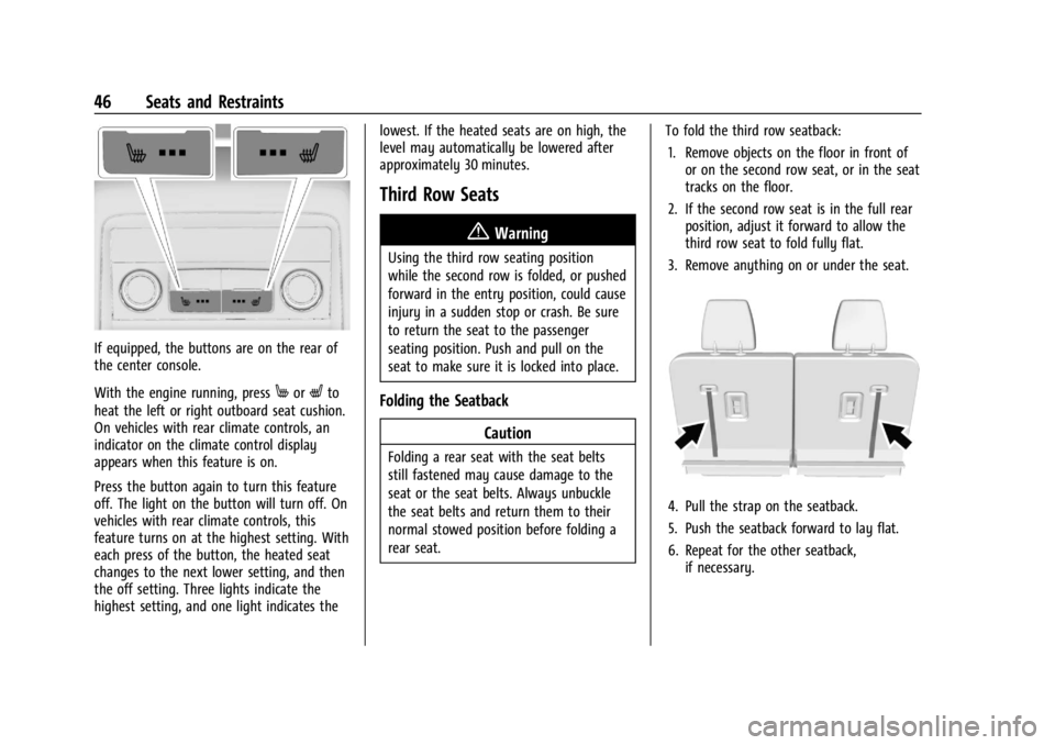 GMC ACADIA 2021  Owners Manual GMC Acadia/Acadia Denali Owner Manual (GMNA-Localizing-U.S./Canada/
Mexico-14608671) - 2021 - CRC - 10/26/20
46 Seats and Restraints
If equipped, the buttons are on the rear of
the center console.
Wit