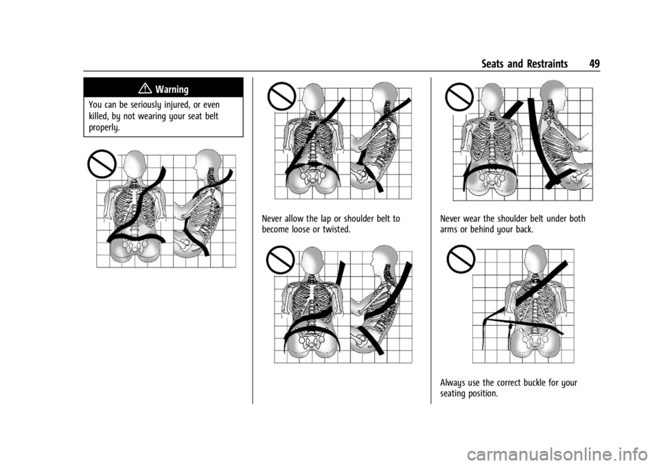 GMC ACADIA 2021 Service Manual GMC Acadia/Acadia Denali Owner Manual (GMNA-Localizing-U.S./Canada/
Mexico-14608671) - 2021 - CRC - 10/26/20
Seats and Restraints 49
{Warning
You can be seriously injured, or even
killed, by not weari GMC ACADIA 2021 Service Manual GMC Acadia/Acadia Denali Owner Manual (GMNA-Localizing-U.S./Canada/
Mexico-14608671) - 2021 - CRC - 10/26/20
Seats and Restraints 49
{Warning
You can be seriously injured, or even
killed, by not weari