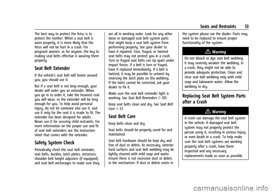 GMC ACADIA 2021 Workshop Manual GMC Acadia/Acadia Denali Owner Manual (GMNA-Localizing-U.S./Canada/
Mexico-14608671) - 2021 - CRC - 10/26/20
Seats and Restraints 53
The best way to protect the fetus is to
protect the mother. When a GMC ACADIA 2021 Workshop Manual GMC Acadia/Acadia Denali Owner Manual (GMNA-Localizing-U.S./Canada/
Mexico-14608671) - 2021 - CRC - 10/26/20
Seats and Restraints 53
The best way to protect the fetus is to
protect the mother. When a