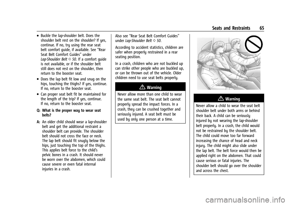 GMC ACADIA 2021 Repair Manual GMC Acadia/Acadia Denali Owner Manual (GMNA-Localizing-U.S./Canada/
Mexico-14608671) - 2021 - CRC - 10/26/20
Seats and Restraints 65
.Buckle the lap-shoulder belt. Does the
shoulder belt rest on the s GMC ACADIA 2021 Repair Manual GMC Acadia/Acadia Denali Owner Manual (GMNA-Localizing-U.S./Canada/
Mexico-14608671) - 2021 - CRC - 10/26/20
Seats and Restraints 65
.Buckle the lap-shoulder belt. Does the
shoulder belt rest on the s