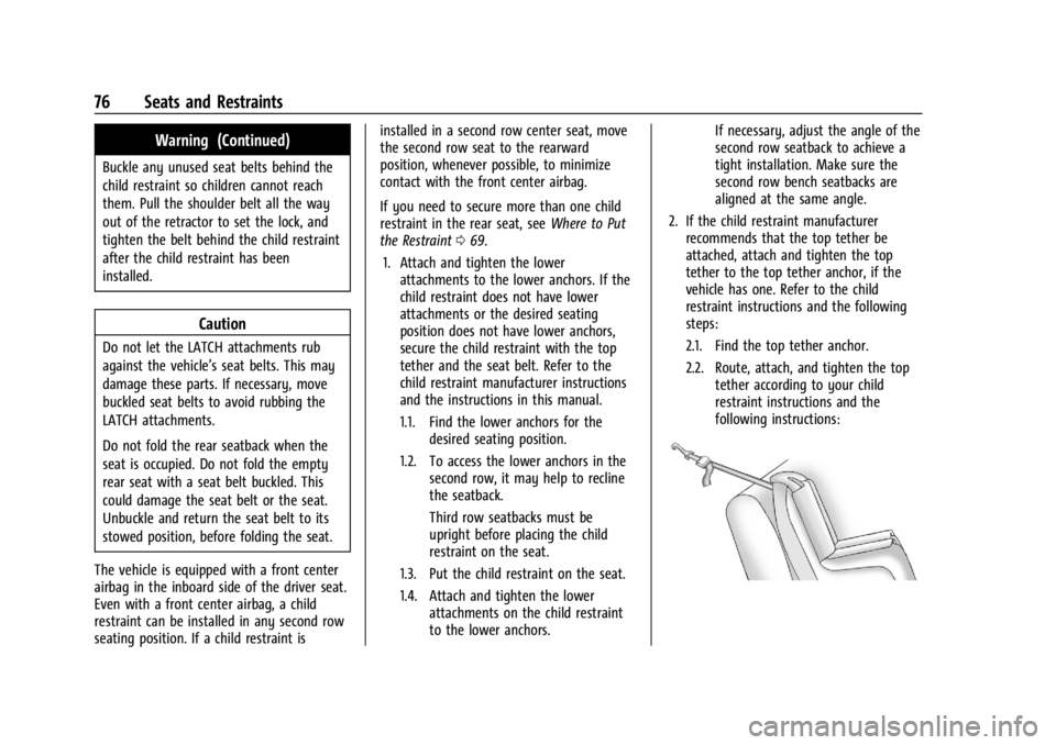 GMC ACADIA 2021 Manual PDF GMC Acadia/Acadia Denali Owner Manual (GMNA-Localizing-U.S./Canada/
Mexico-14608671) - 2021 - CRC - 10/26/20
76 Seats and Restraints
Warning (Continued)
Buckle any unused seat belts behind the
child r GMC ACADIA 2021 Manual PDF GMC Acadia/Acadia Denali Owner Manual (GMNA-Localizing-U.S./Canada/
Mexico-14608671) - 2021 - CRC - 10/26/20
76 Seats and Restraints
Warning (Continued)
Buckle any unused seat belts behind the
child r