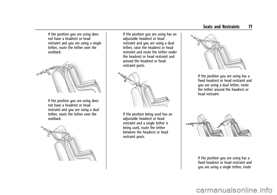 GMC ACADIA 2021 Owners Manual GMC Acadia/Acadia Denali Owner Manual (GMNA-Localizing-U.S./Canada/
Mexico-14608671) - 2021 - CRC - 10/26/20
Seats and Restraints 77
If the position you are using does
not have a headrest or head
rest GMC ACADIA 2021 Owners Manual GMC Acadia/Acadia Denali Owner Manual (GMNA-Localizing-U.S./Canada/
Mexico-14608671) - 2021 - CRC - 10/26/20
Seats and Restraints 77
If the position you are using does
not have a headrest or head
rest