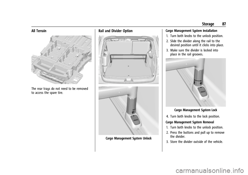 GMC ACADIA 2021 Manual Online GMC Acadia/Acadia Denali Owner Manual (GMNA-Localizing-U.S./Canada/
Mexico-14608671) - 2021 - CRC - 10/26/20
Storage 87
All Terrain
The rear trays do not need to be removed
to access the spare tire.
R GMC ACADIA 2021 Manual Online GMC Acadia/Acadia Denali Owner Manual (GMNA-Localizing-U.S./Canada/
Mexico-14608671) - 2021 - CRC - 10/26/20
Storage 87
All Terrain
The rear trays do not need to be removed
to access the spare tire.
R