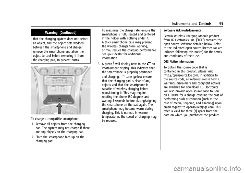 GMC ACADIA 2021 Owners Manual GMC Acadia/Acadia Denali Owner Manual (GMNA-Localizing-U.S./Canada/
Mexico-14608671) - 2021 - CRC - 10/26/20
Instruments and Controls 95
Warning (Continued)
that the charging system does not detect
an GMC ACADIA 2021 Owners Manual GMC Acadia/Acadia Denali Owner Manual (GMNA-Localizing-U.S./Canada/
Mexico-14608671) - 2021 - CRC - 10/26/20
Instruments and Controls 95
Warning (Continued)
that the charging system does not detect
an