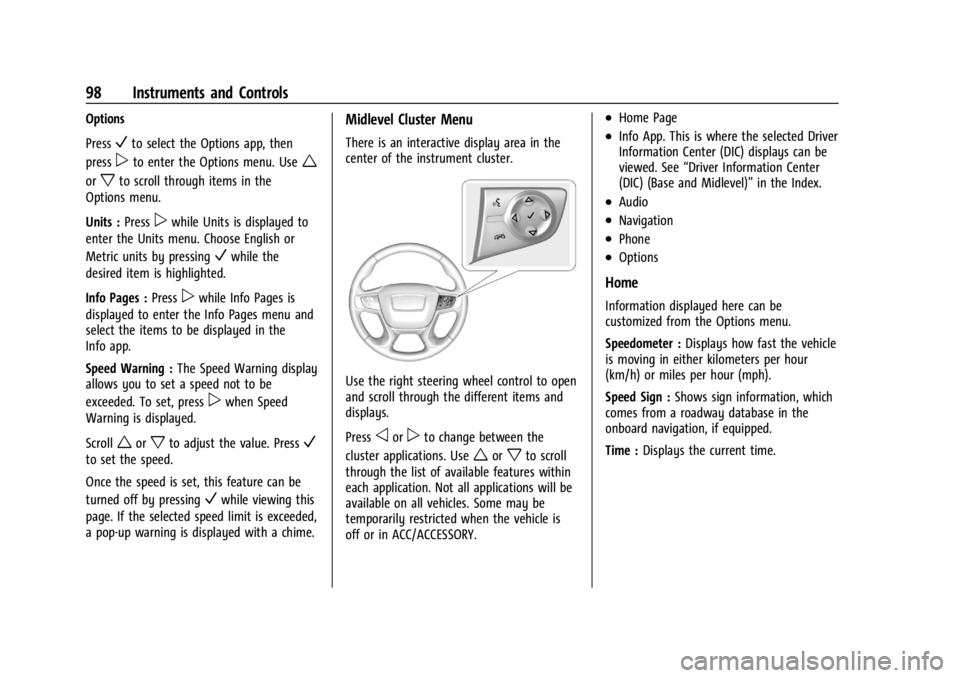 GMC ACADIA 2021 Owners Manual GMC Acadia/Acadia Denali Owner Manual (GMNA-Localizing-U.S./Canada/
Mexico-14608671) - 2021 - CRC - 10/26/20
98 Instruments and Controls
Options
Press
Vto select the Options app, then
press
pto enter GMC ACADIA 2021 Owners Manual GMC Acadia/Acadia Denali Owner Manual (GMNA-Localizing-U.S./Canada/
Mexico-14608671) - 2021 - CRC - 10/26/20
98 Instruments and Controls
Options
Press
Vto select the Options app, then
press
pto enter
