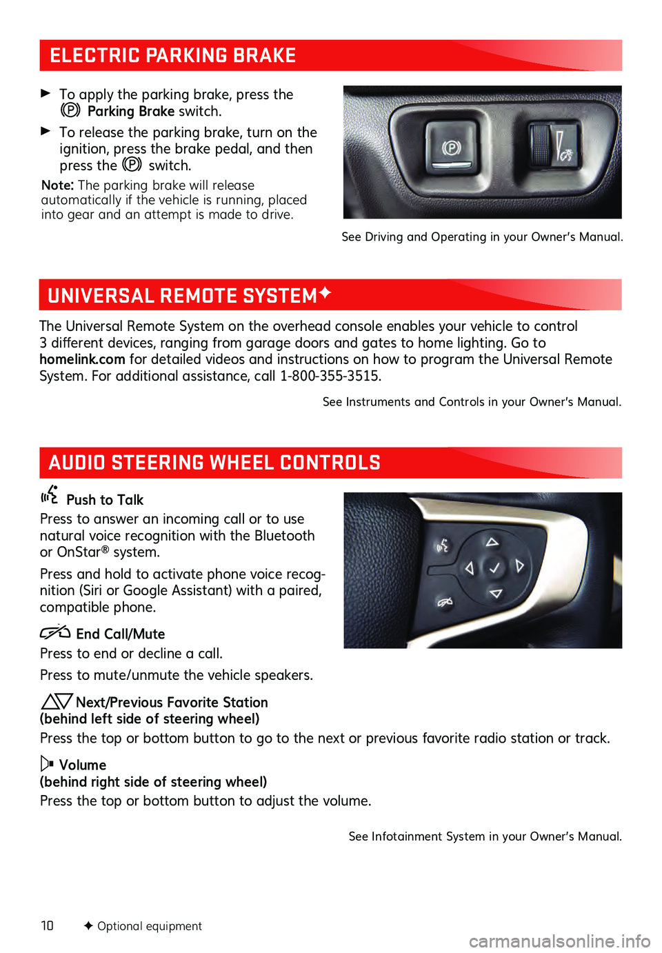 GMC ACADIA 2021  Get To Know Guide 10F Optional equipment  
AUDIO STEERING WHEEL CONTROLS
  Push to Talk
Press to answer an incoming call or to use 
natural voice recognition with the Bluetooth 
or OnStar
® system. 
Press and hold to 