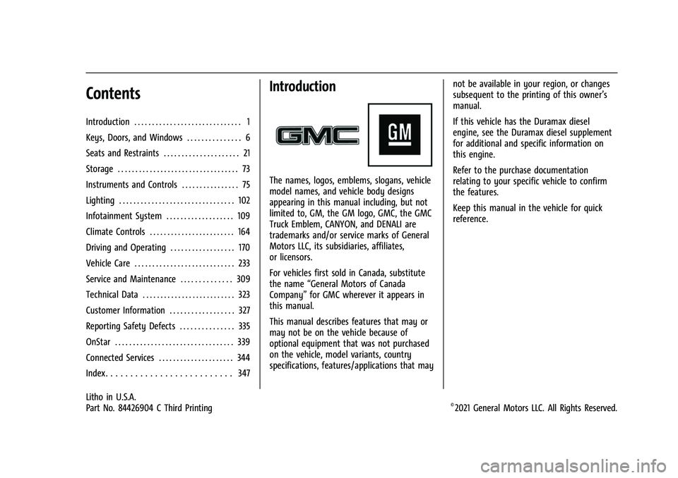GMC CANYON 2021  Owners Manual GMC Canyon/Canyon Denali Owner Manual (GMNA-Localizing-U.S./Canada-
14430430) - 2021 - CRC - 2/18/21
Contents
Introduction . . . . . . . . . . . . . . . . . . . . . . . . . . . . . . 1
Keys, Doors, an