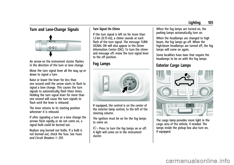 GMC CANYON 2021 Owners Manual GMC Canyon/Canyon Denali Owner Manual (GMNA-Localizing-U.S./Canada-
14430430) - 2021 - CRC - 9/9/20
Lighting 105
Turn and Lane-Change Signals
An arrow on the instrument cluster flashes
in the directio GMC CANYON 2021 Owners Manual GMC Canyon/Canyon Denali Owner Manual (GMNA-Localizing-U.S./Canada-
14430430) - 2021 - CRC - 9/9/20
Lighting 105
Turn and Lane-Change Signals
An arrow on the instrument cluster flashes
in the directio