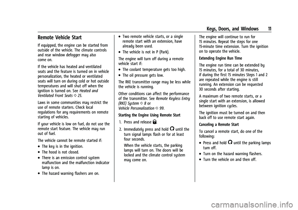 GMC CANYON 2021 User Guide GMC Canyon/Canyon Denali Owner Manual (GMNA-Localizing-U.S./Canada-
14430430) - 2021 - CRC - 9/9/20
Keys, Doors, and Windows 11
Remote Vehicle Start
If equipped, the engine can be started from
outside GMC CANYON 2021 User Guide GMC Canyon/Canyon Denali Owner Manual (GMNA-Localizing-U.S./Canada-
14430430) - 2021 - CRC - 9/9/20
Keys, Doors, and Windows 11
Remote Vehicle Start
If equipped, the engine can be started from
outside