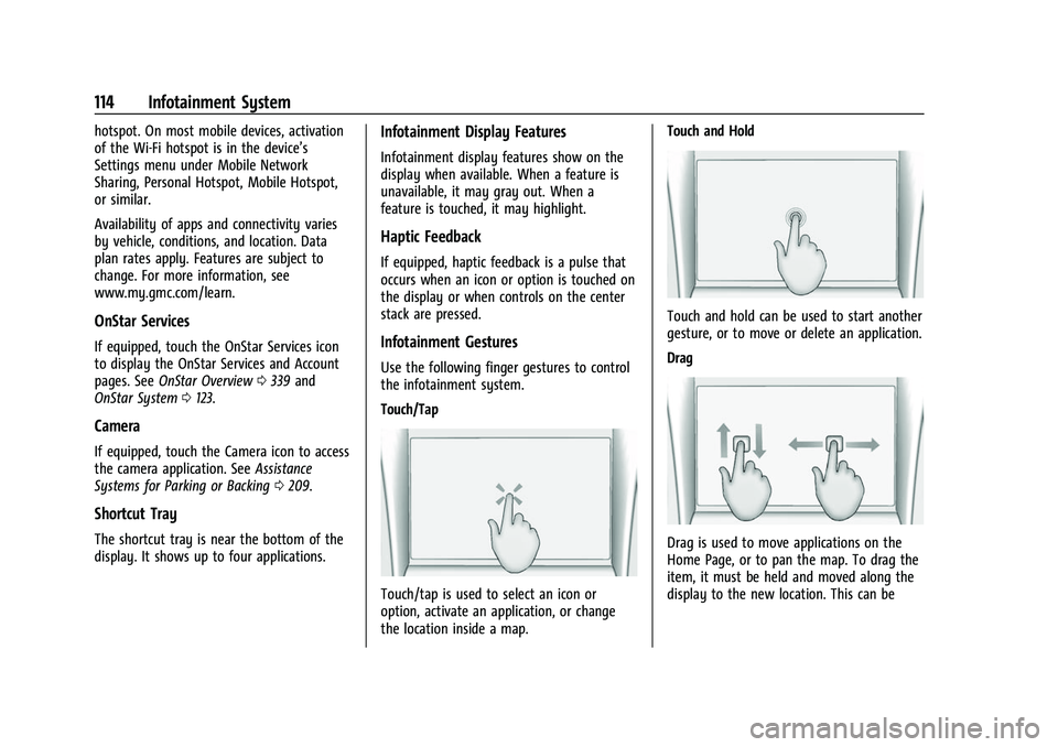 GMC CANYON 2021 Owners Manual GMC Canyon/Canyon Denali Owner Manual (GMNA-Localizing-U.S./Canada-
14430430) - 2021 - CRC - 9/9/20
114 Infotainment System
hotspot. On most mobile devices, activation
of the Wi-Fi hotspot is in the d GMC CANYON 2021 Owners Manual GMC Canyon/Canyon Denali Owner Manual (GMNA-Localizing-U.S./Canada-
14430430) - 2021 - CRC - 9/9/20
114 Infotainment System
hotspot. On most mobile devices, activation
of the Wi-Fi hotspot is in the d