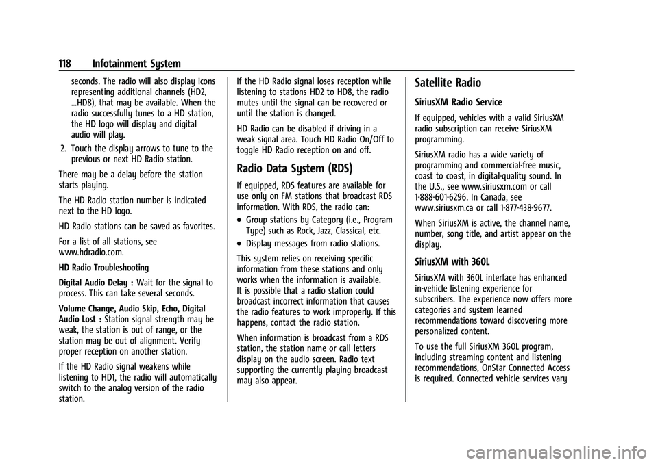 GMC CANYON 2021 Owners Manual GMC Canyon/Canyon Denali Owner Manual (GMNA-Localizing-U.S./Canada-
14430430) - 2021 - CRC - 9/9/20
118 Infotainment System
seconds. The radio will also display icons
representing additional channels GMC CANYON 2021 Owners Manual GMC Canyon/Canyon Denali Owner Manual (GMNA-Localizing-U.S./Canada-
14430430) - 2021 - CRC - 9/9/20
118 Infotainment System
seconds. The radio will also display icons
representing additional channels