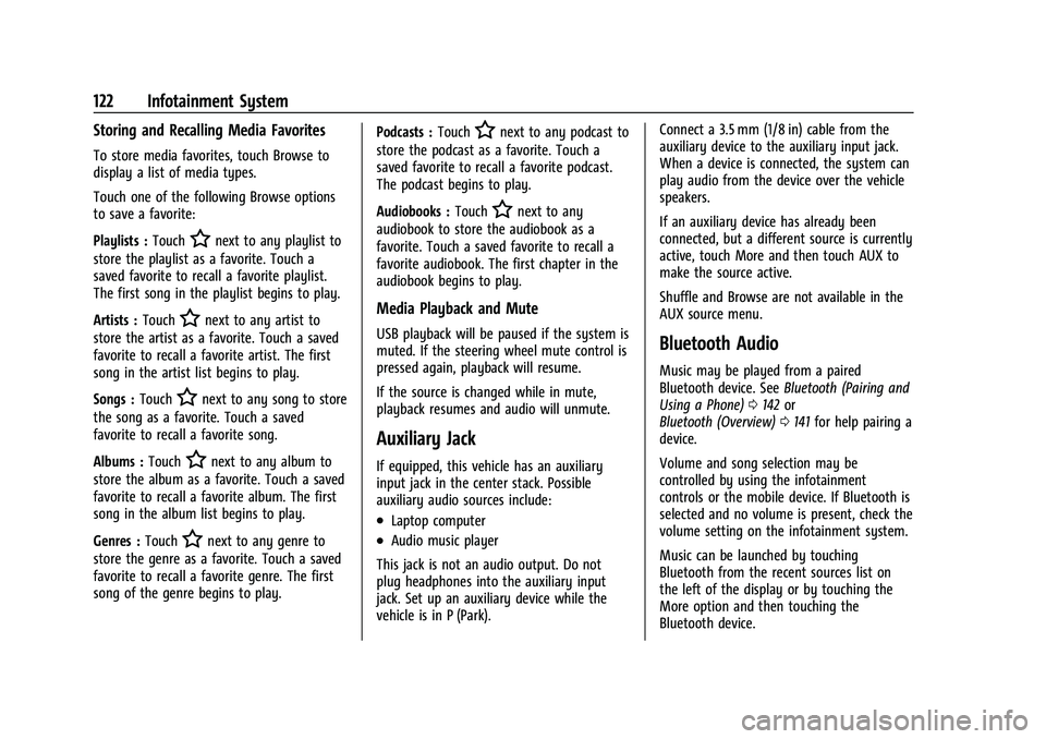 GMC CANYON 2021 Owners Manual GMC Canyon/Canyon Denali Owner Manual (GMNA-Localizing-U.S./Canada-
14430430) - 2021 - CRC - 9/9/20
122 Infotainment System
Storing and Recalling Media Favorites
To store media favorites, touch Browse GMC CANYON 2021 Owners Manual GMC Canyon/Canyon Denali Owner Manual (GMNA-Localizing-U.S./Canada-
14430430) - 2021 - CRC - 9/9/20
122 Infotainment System
Storing and Recalling Media Favorites
To store media favorites, touch Browse