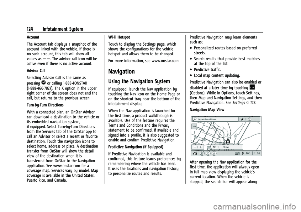 GMC CANYON 2021 Owners Manual GMC Canyon/Canyon Denali Owner Manual (GMNA-Localizing-U.S./Canada-
14430430) - 2021 - CRC - 9/9/20
124 Infotainment System
Account
The Account tab displays a snapshot of the
account linked with the v GMC CANYON 2021 Owners Manual GMC Canyon/Canyon Denali Owner Manual (GMNA-Localizing-U.S./Canada-
14430430) - 2021 - CRC - 9/9/20
124 Infotainment System
Account
The Account tab displays a snapshot of the
account linked with the v