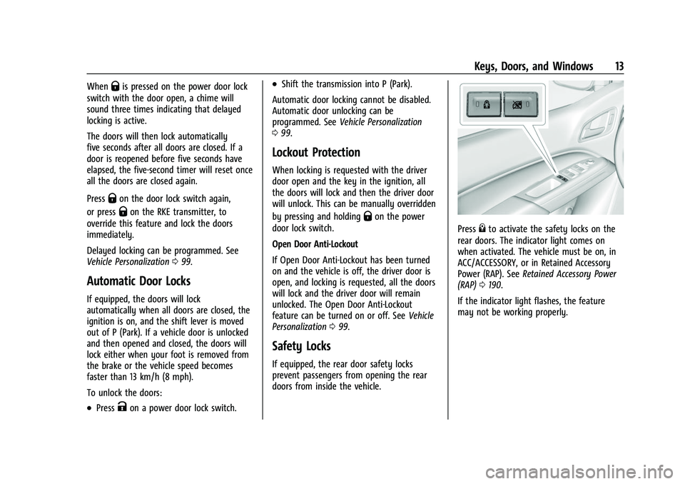 GMC CANYON 2021 User Guide GMC Canyon/Canyon Denali Owner Manual (GMNA-Localizing-U.S./Canada-
14430430) - 2021 - CRC - 9/9/20
Keys, Doors, and Windows 13
WhenQis pressed on the power door lock
switch with the door open, a chim GMC CANYON 2021 User Guide GMC Canyon/Canyon Denali Owner Manual (GMNA-Localizing-U.S./Canada-
14430430) - 2021 - CRC - 9/9/20
Keys, Doors, and Windows 13
WhenQis pressed on the power door lock
switch with the door open, a chim